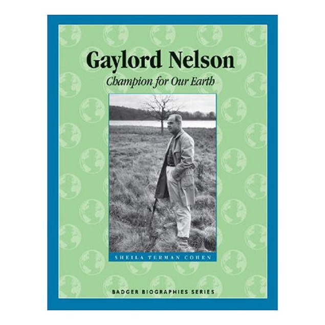 Gaylord Nelson: Champion for Our Earth Book Cover