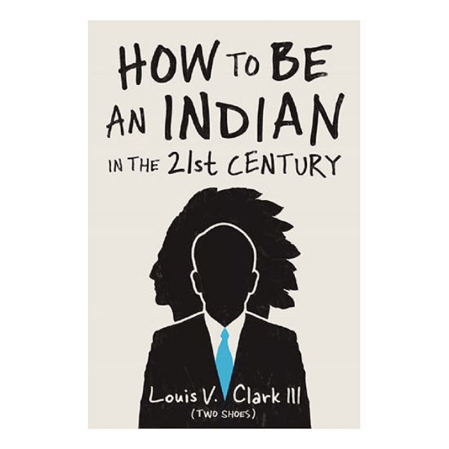 How to be an Indian in the 21st Century | Wisconsin Historical Society Store