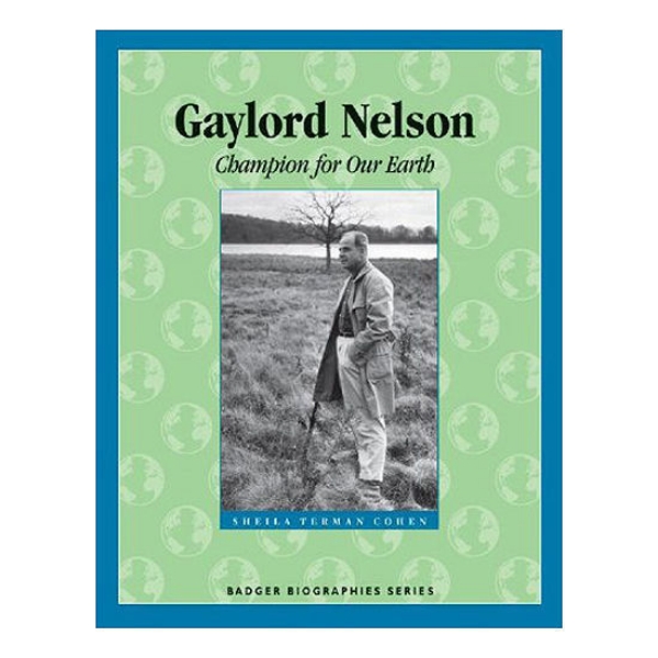 Gaylord Nelson book cover featuring image of Gaylord surrounded by green with blue border