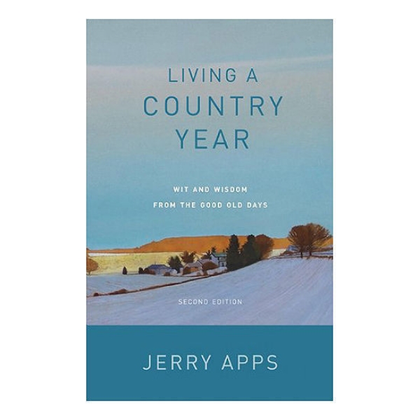 Living a Country Year: Wit and Wisdom from the Good Old Days