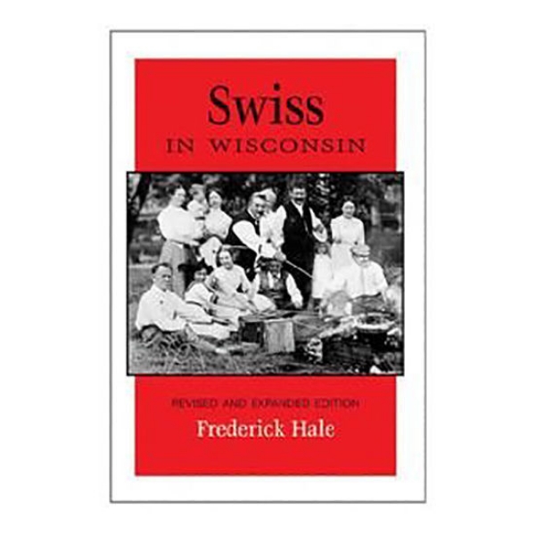 Picture of Swiss in Wisconsin: Revised and Expanded Edition