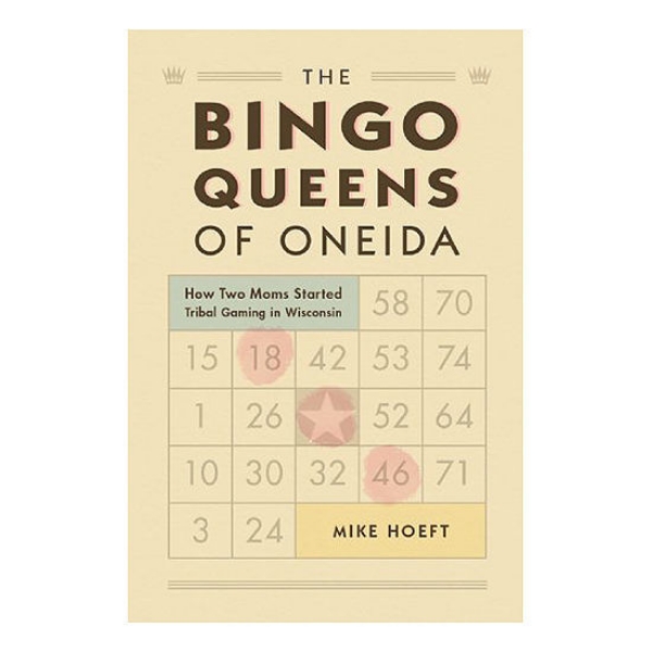 Picture of The Bingo Queens of Oneida: How Two Moms Started Tribal Gaming in Wisconsin