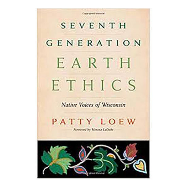 Seventh Generation Earth Ethics: Native Voices of Wisconsin Book Cover