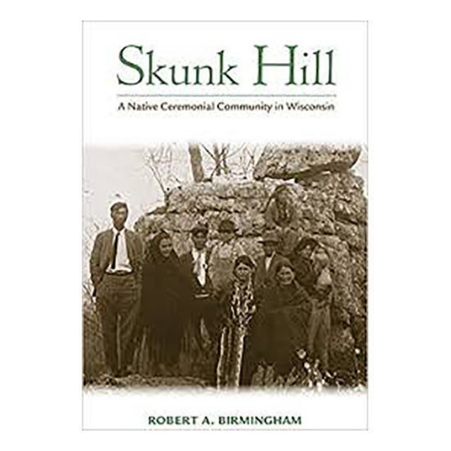 Skunk Hill: A Native Ceremonial Community in Wisconsin