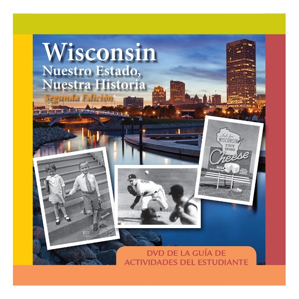 Wisconsin: Nuestro Estado, Nuestra Historia. DVD De La Guia de Actividades del Estudiante