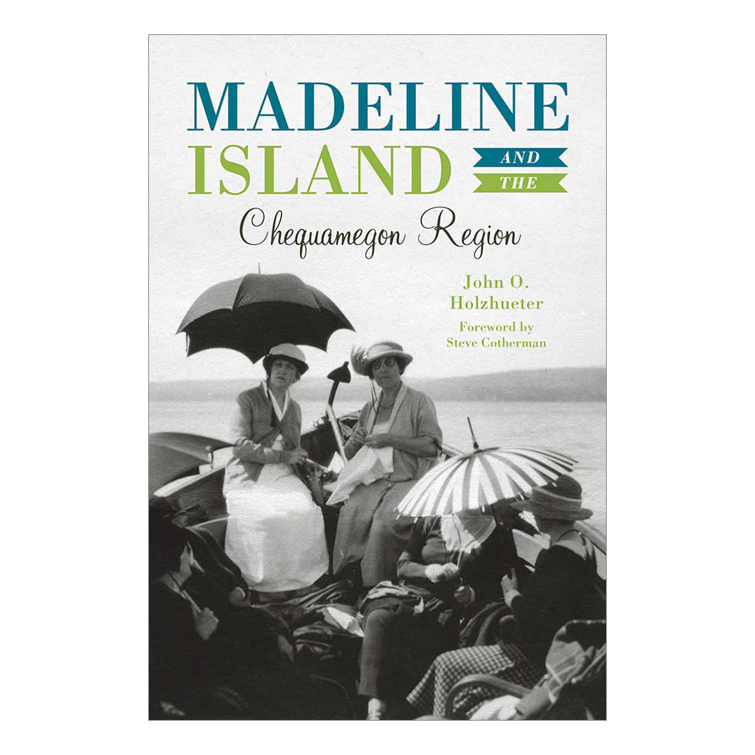 Madeline Island and the Chequamegon Region book cover, By John O. Holzhueter