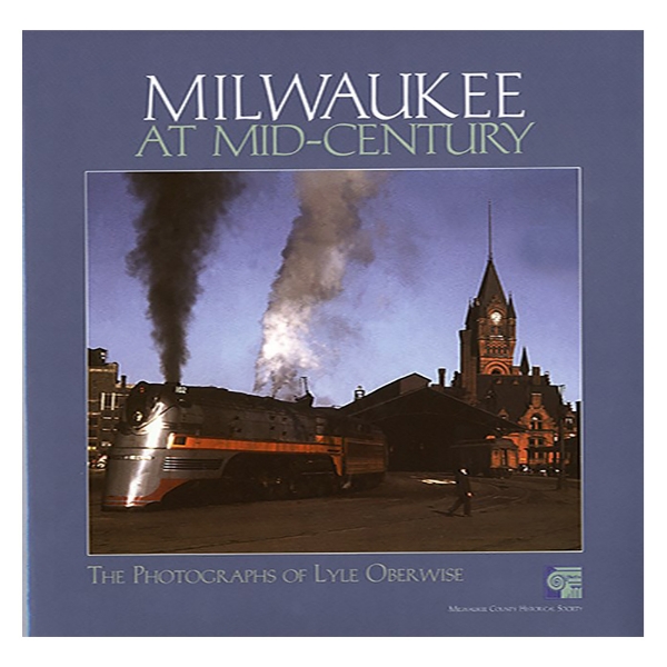 Milwaukee at Mid-Century book coverfeaturing photograph of train and building in background