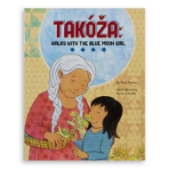 Cover of children's book: Takoza: Walks with the Blue Moon Girl. A grandmother with basket of flowers stands with granddaughter.