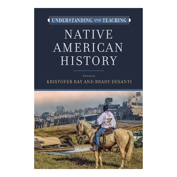 Book cover of "Understanding and Teaching Native American History." A person sitting on a horse faces a row of law enforcement officers. 