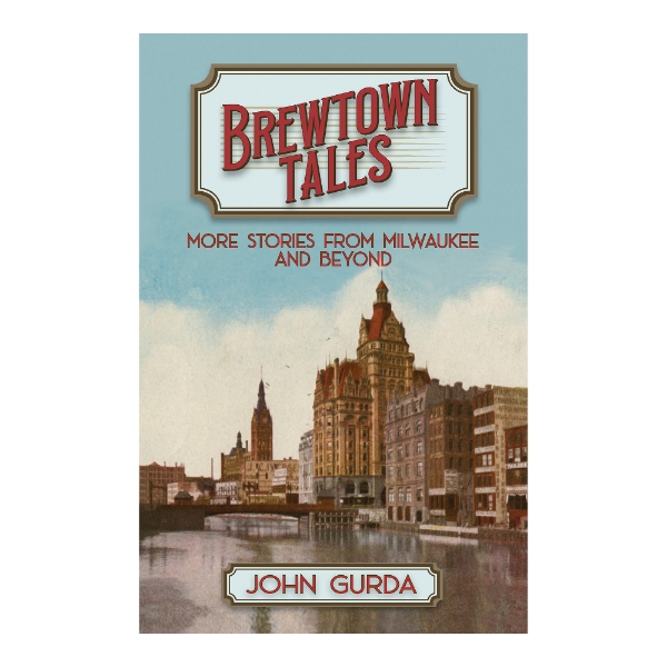 Book cover of Brewtown Tales with a vintage color illustration of red brick commercial buildings in Milwaukee with the Milwaukee river in the foreground.