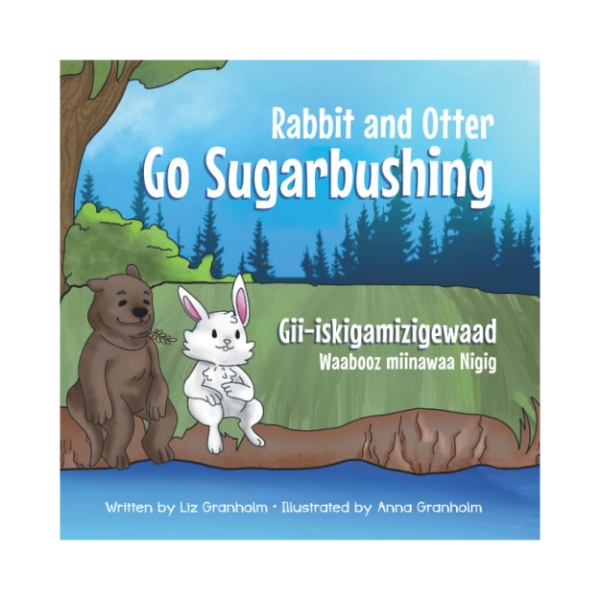 Cover of "Rabbit and Otter Go Sugarbushing" with illustration of a white rabbit and brown otter sitting together on the bank of a stream. Grassy meadow in the background and blue sky above.