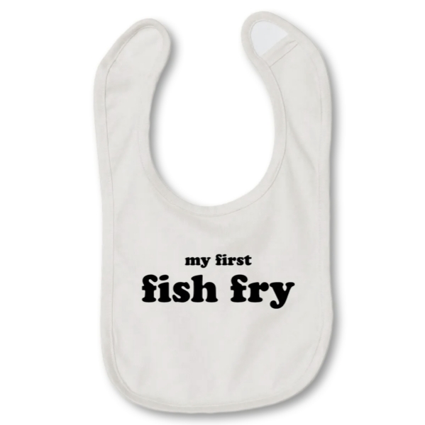 My first fish fry bib displayed with all white and words in black lettering.