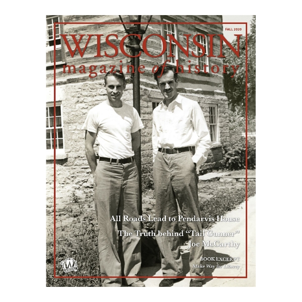 Cover of the Fall 2020 edition of the Wisconsin Magazine of History showing a black and white full page photo of two men in white shirts standing outside at Pendarvis in Mineral Point, Wisconsin.