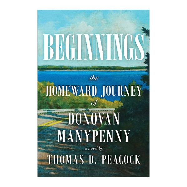 Book cover of "Beginnings" by Thomas D. Peacock with color illustration of a landscape with lake, trees, and sky. Title in bold white font. 