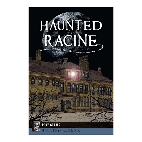 Book cover of "Haunted Racine" with illustration of an expansive brick building under a night sky and full moon. A light glows in one of the dozens of windows.