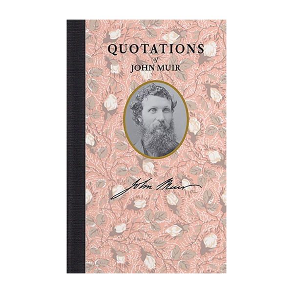 Book cover of "Quotations of John Muir" with small black and white portrait of Muir over a floral motif background. 