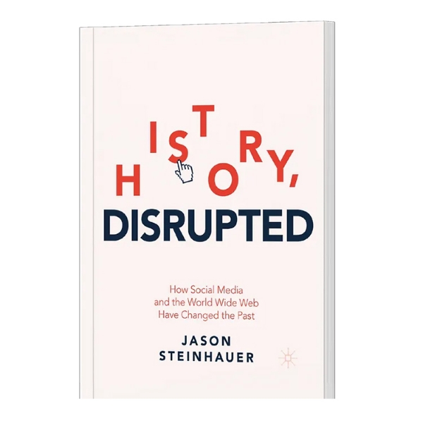 Book cover of "History Disrupted" by Jason Steinhauer.