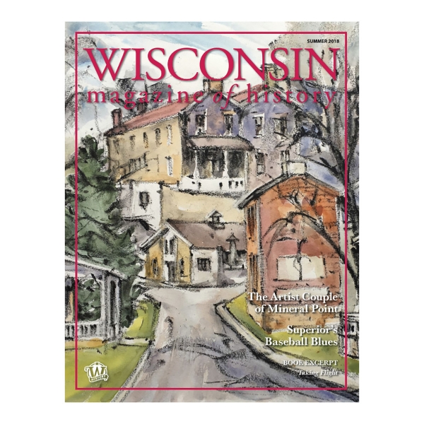 Cover of Wisconsin Magazine of History, Summer 1018, with full page color reproduction of painting of Mineral Point, Wisconsin, by Max Fernekes.