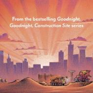 Sample illustration from "Construction Site" board book set showing construction site at dusk with text that says "From the bestselling Goodnight, Goodnight, Construction Site series."