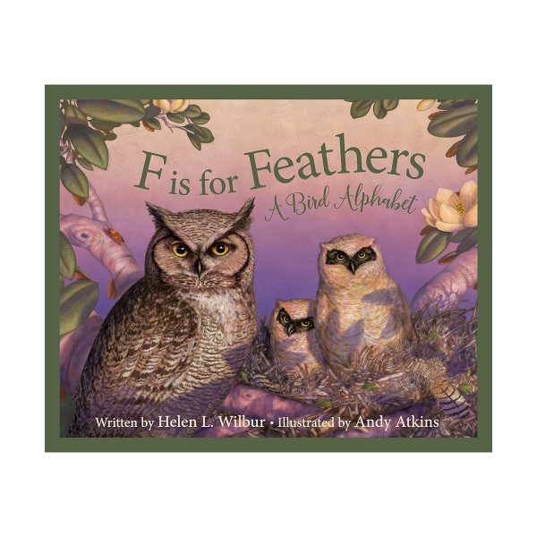 Book cover of "F is for Feathers" with color illustration of adult owl with two fledgling owls in tree.