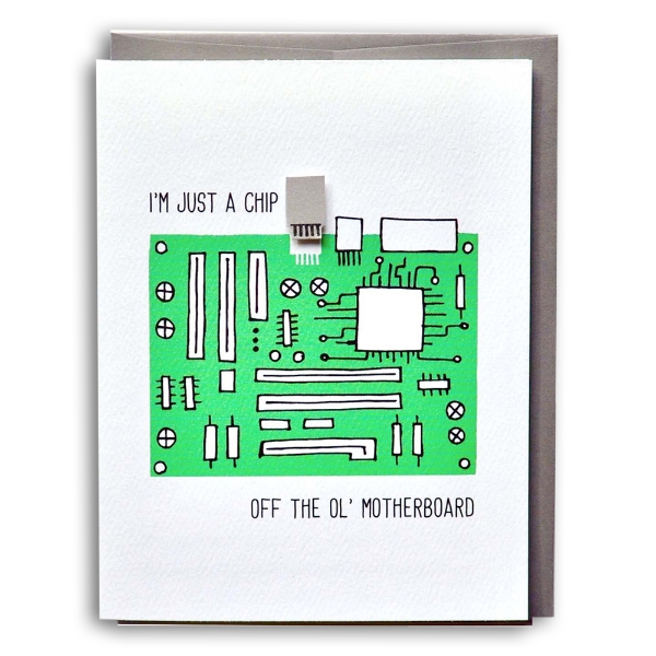 White greeting card with green illustration of computer motherboard. Text reads, "I'm just a chip off the old motherboard."