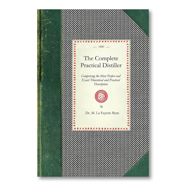 Within a vintage black and white checkered background pattern and dark green spine, there is a cream colored box with red borders with the title text "The Complete Practical Distiller" with the subtitle "Comprising the Most Perfect and Exact Theoretical and Practical Description."