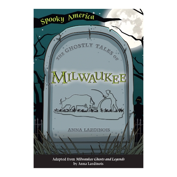 Front cover of "The Ghostly Tales of Milwaukee" with the title written in an illustration of a gravestone