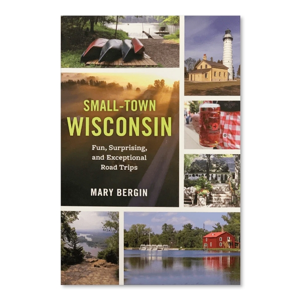 Book cover of "Small-Town" Wisconsin by Mary Bergin with 7 color snapshots of Wisconsin scenes. 