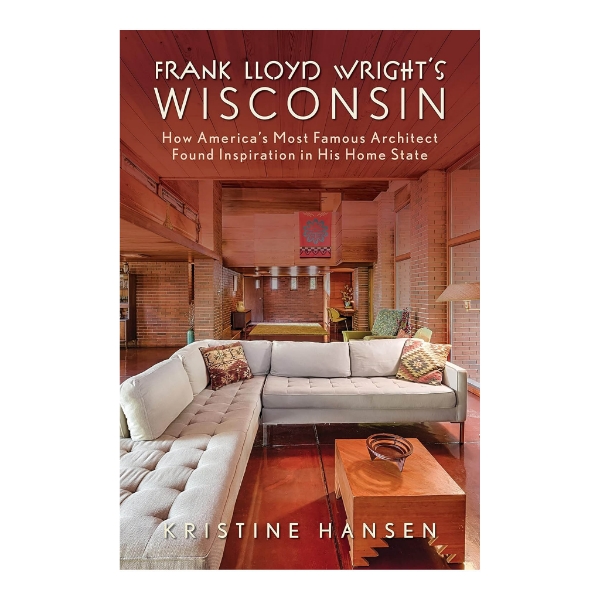 Front cover of "Frank Lloyd Wright's Wisconsin" with color photo of the living room of one of his homes.