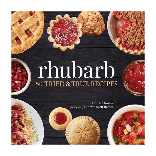 The front cover of "rhubarb: 50 TRIED & TRUE RECIPES" featuring rhubarb pies, muffins, candy, cookies and more!