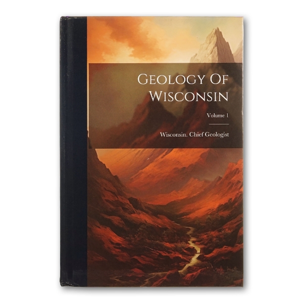 Front cover of "Geology of Wisconsin, Vol. 1." 