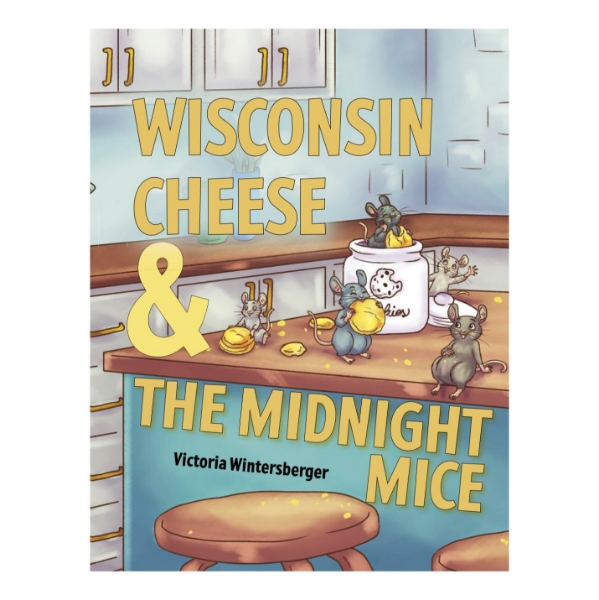 Front cover of the children's book "Wisconsin Cheese and the Midnight Mice" with illustration of mice eating snacks on a kitchen table. 