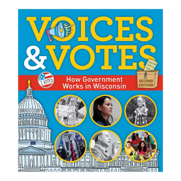 Front cover of "Voices & Votes: How Government Works in Wisconsin", second edition, published by the Wisconsin Historical Society. 